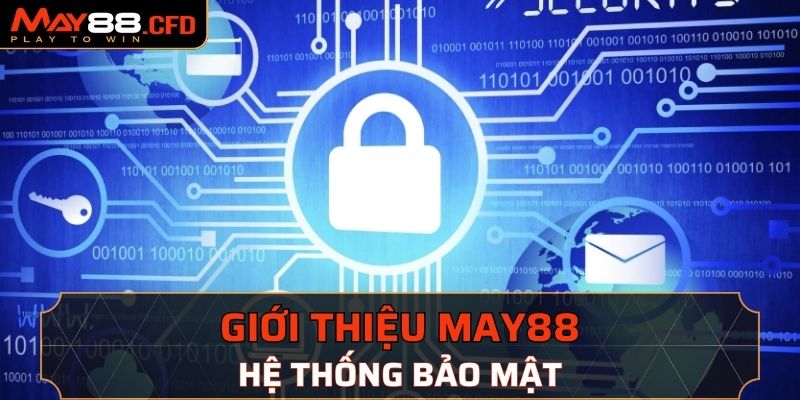 Giới thiệu May88 - Hệ thống bảo mật tuyệt đối