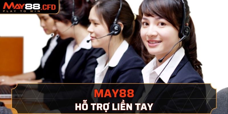 Có vấn đề liên hệ May88 hỗ trợ liền tay